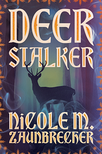 Deerstalker by Nicole M. Zaunbrecher