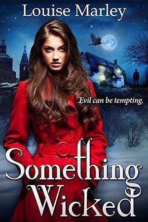 Something Wicked by Louise Marley