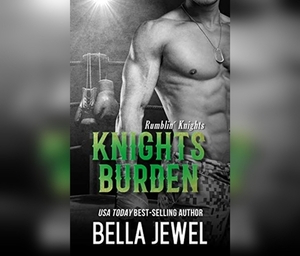 Knights Burden by Bella Jewel