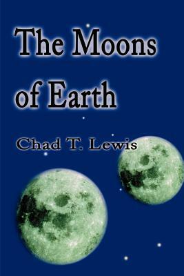 The Moons of Earth by Chad T. Lewis