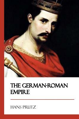 The German-Roman Empire by Hans Prutz