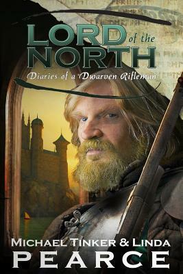 Lord of the North (Diaries of a Dwarven Rifleman - Book 2) by Michael Tinker Pearce, Linda Pearce