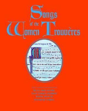 Songs of the Women Trouvères by Wendy Pfeffer, Elizabeth Aubrey, Eglal Doss-Quinby, Joan Tasker Grimbert