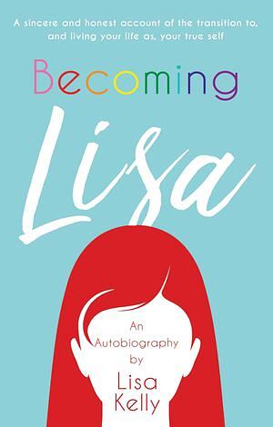 Becoming Lisa by Lisa Kelly