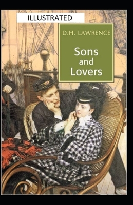 Sons and Lovers Illustrated by D.H. Lawrence