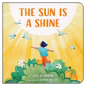 The Sun Is a Shine by Leslie A. Davidson