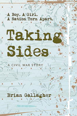 Taking Sides: A Boy. a Girl. a Nation Torn Apart. by Brian Gallagher