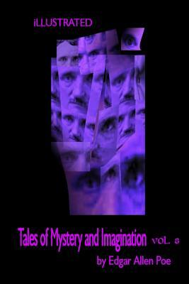 Tales of Mystery and Imagination by Edgar Allen Poe Volume 8: Illustrated by Edgar Allan Poe