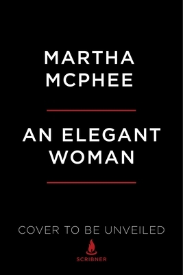 An Elegant Woman by Martha McPhee