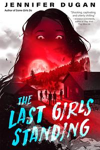 The Last Girls Standing by Jennifer Dugan