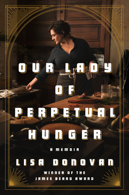Our Lady of Perpetual Hunger: A Memoir by Lisa Donovan