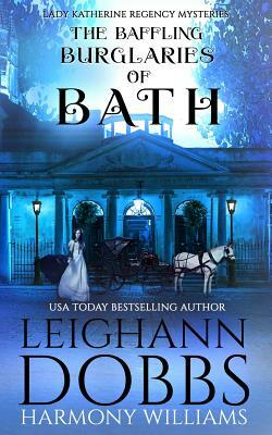 The Baffling Burglaries Of Bath by Leighann Dobbs, Harmony Williams