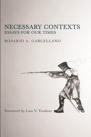 Necessary Contexts: Essays for Our Times by Rosario A. Garcellano