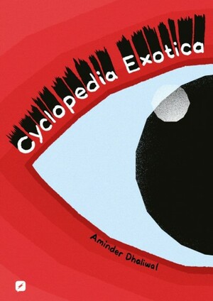 Cyclopedia Exotica by Aminder Dhaliwal