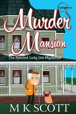Murder Mansion: A Cozy Mystery with Recipes by M. K. Scott