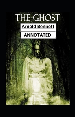The Ghost Annotated by Arnold Bennett
