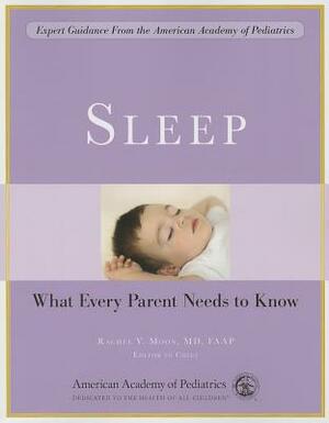 Sleep: What Every Parent Needs to Know by American Academy of Pediatrics, The American Academy of Pediatrics