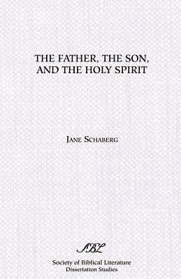 The Father, the Son, and the Holy Spirit: The Triadic Phrase in Matthew 28:19b by Jane Schaberg