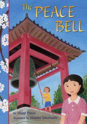 The Peace Bell by Margi Preus, Hideko Takahashi