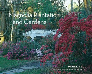 Magnolia Plantation and Gardens by Magnolia Plantation and Gardens Corp, Derek Fell