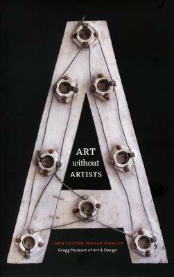 Art Without Artists by John Foster, Roger Manley