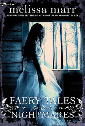 Faery Tales & Nightmares by Melissa Marr