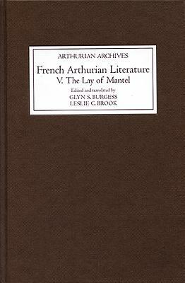 French Arthurian Literature, Volume V: The Lay of Mantel by 