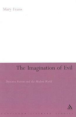 The Imagination of Evil: Detective Fiction and the Modern World by Mary Evans
