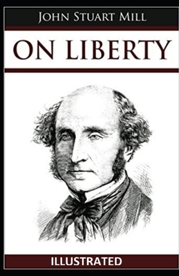 On Liberty ILLUSTRATED by John Stuart Mill