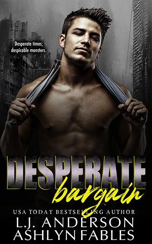 Desperate Bargain by Ashlyn Fables, L.J. Anderson
