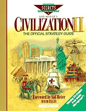 Sid Meier's Civilization II: The Official Strategy Guide (Secrets of the Games Series.) by David B. Ellis