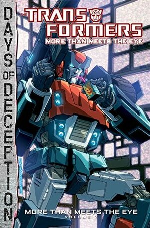 Transformers: More Than Meets the Eye, Volume 7 by Alex Milne, James Roberts, Atilio Rojo