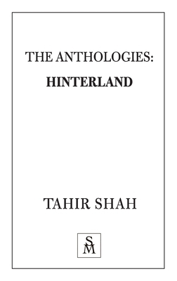 The Anthologies: Hinterland by Tahir Shah