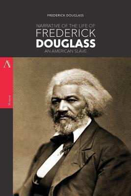 Narrative of the Life of Frederick Douglass, An American Slave by Frederick Douglass