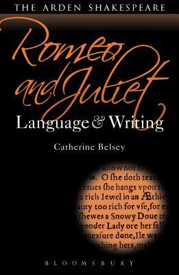 Romeo and Juliet: Language and Writing by Catherine Belsey