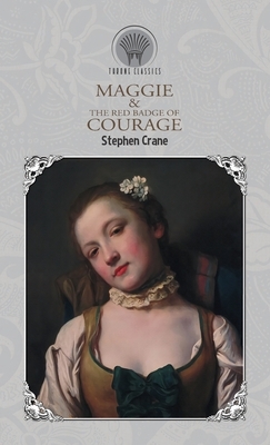 Maggie & The Red Badge of Courage by Stephen Crane