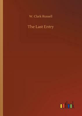 The Last Entry by W. Clark Russell