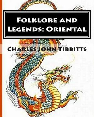 Folklore and Legends: Oriental by Charles John Tibbitts