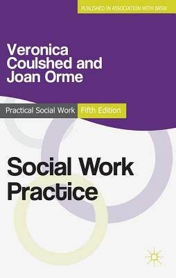 Social Work Practice by Joan Orme, Veronica Coulshed