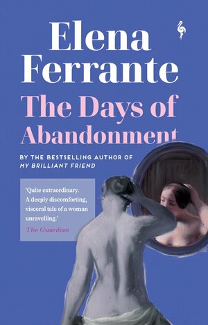 The Days of Abandonment: Elena Ferrante by Elena Ferrante