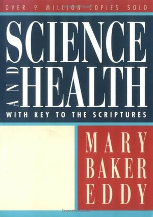 Science and Health with Key to the Scriptures by Mary Baker Eddy