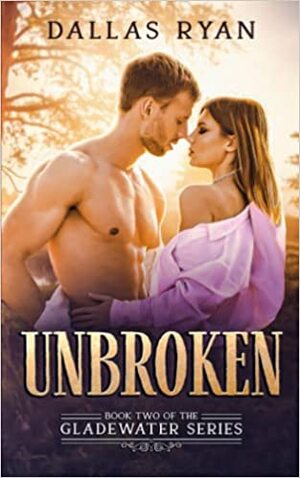 Unbroken by Dallas Ryan