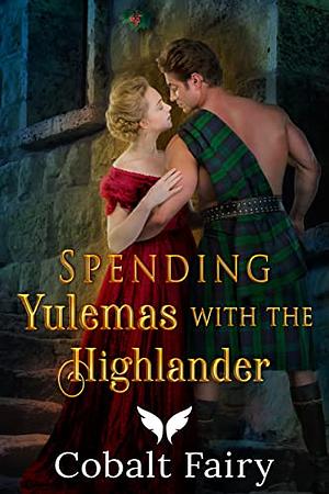 Spending Yulemas with the Highlander by Cobalt Fairy