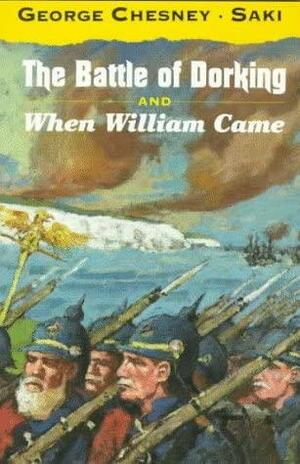 The Battle of Dorking, and When William Came by George Tomkyns Chesney