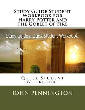 Study Guide Student Workbook for Harry Potter and the Goblet of Fire: Quick Student Workbooks by John Pennington