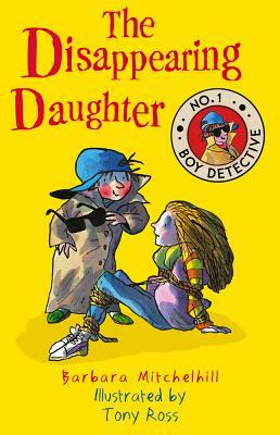 The Disappearing Daughter: No. 1 Boy Detective by Barbara Mitchelhill