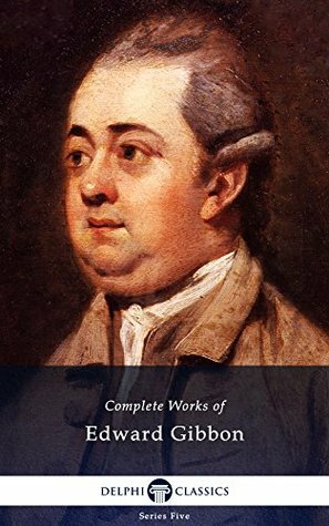 Complete Works of Edward Gibbon by Edward Gibbon