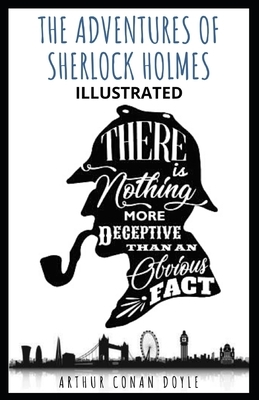 The Adventures of Sherlock Holmes Illustrated by Arthur Conan Doyle