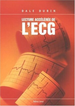 Lecture accélérée de l'ECG (6ème édition) by Dale Dubin