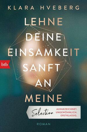 Lehne deine Einsamkeit sanft an meine by Klara Hveberg